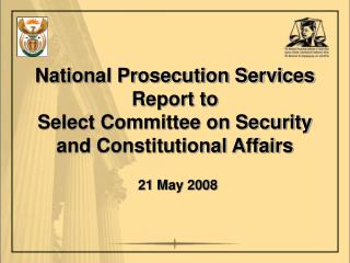 National Prosecution Services Report to Select Committee on Security and Constitutional Affairs