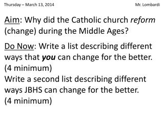 Aim : Why did the Catholic church reform (change) during the Middle Ages?