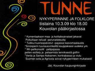 NYKYPERINNNE JA FOLKLORE tiistaina 10.3.09 klo 18.00 Kouvolan pääkirjastossa