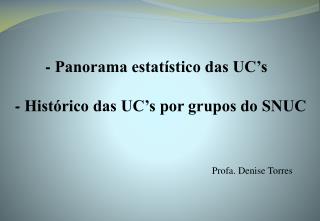 - Panorama estatístico das UC’s - Histórico das UC’s por grupos do SNUC