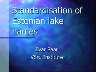 Standardisation of Estonian lake names