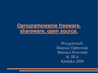 Oprogramowanie freeware, shareware, open source.