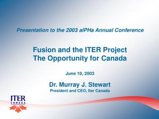 Presentation to the 2003 alPHa Annual Conference Fusion and the ITER Project