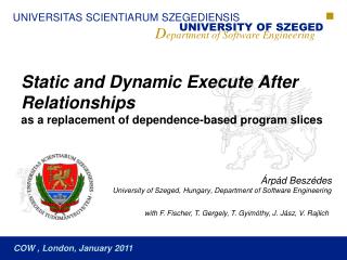 Árpád Beszédes University of Szeged, Hungary, Department of Software Engineering