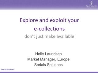 Explore and exploit your e-collections don’t just make available
