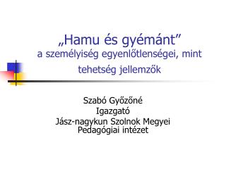 „Hamu és gyémánt” a személyiség egyenlőtlenségei, mint tehetség jellemzők