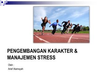 Pengembangan Karakter &amp; Manajemen Stress