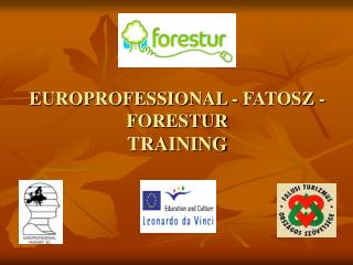 EUROPROFESSIONAL - FATOSZ - FORESTUR TRAINING