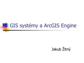GIS systémy a ArcGIS Engine