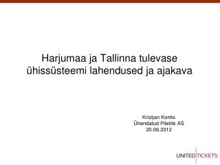 Harjumaa ja Tallinna tulevase ühissüsteemi lahendused ja ajakava