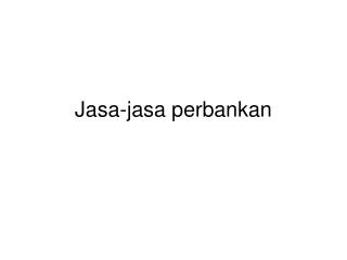 Jasa-jasa perbankan