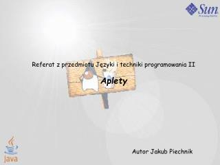Referat z przedmiotu Języki i techniki programowania II Aplety