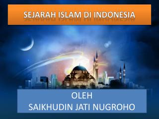 SEJARAH ISLAM DI INDONESIA
