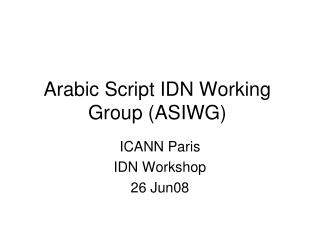 Arabic Script IDN Working Group (ASIWG)
