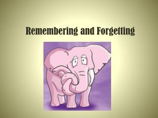 Remembering and Forgetting