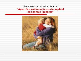 Seminaras – paskaita tėvams “Apie tėvų vaidmenį ir svarbą ugdant socialinius įgūdžius”