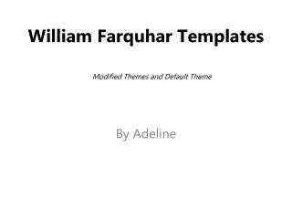 William Farquhar Templates