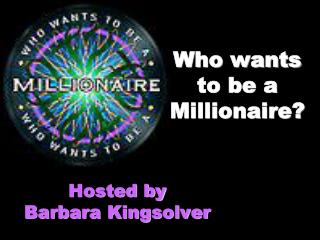 Who wants to be a Millionaire?