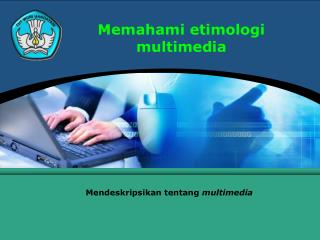 Memahami etimologi multimedia