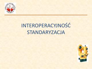 INTEROPERACYJNOŚĆ STANDARYZACJA