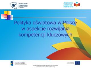 Polityka oświatowa w Polsce w aspekcie rozwijania kompetencji kluczowych