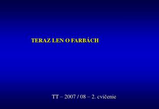 TERAZ LEN O FARB ÁCH
