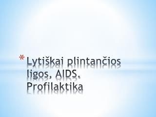 Lytiškai plintančios ligos, AIDS. Profilaktika