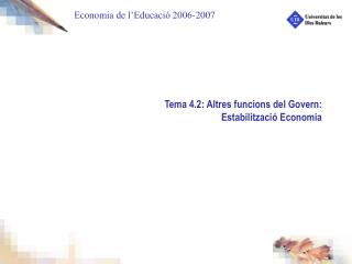 Tema 4.2: Altres funcions del Govern: Estabilització Economia