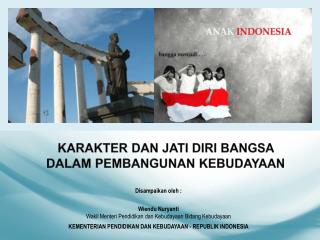 KARAKTER DAN JATI DIRI BANGSA DALAM PEMBANGUNAN KEBUDAYAAN