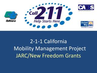 2-1-1 California Mobility Management Project JARC/New Freedom Grants