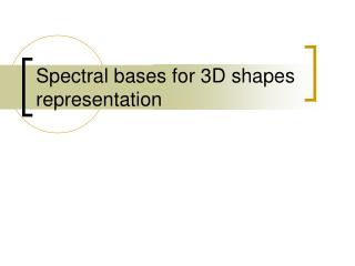Spectral bases for 3D shapes representation