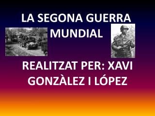 LA SEGONA GUERRA MUNDIAL