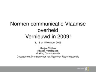 Normen communicatie Vlaamse overheid Vernieuwd in 2009!