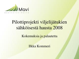 Pilottiprojekti viljelijätukien sähköisestä hausta 2008