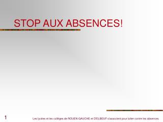 STOP AUX ABSENCES!