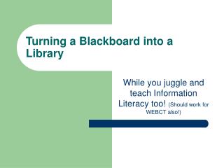 Turning a Blackboard into a Library