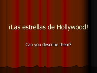 ¡Las estrellas de Hollywood!