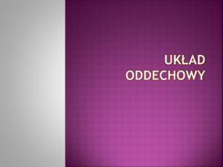 UKŁAD ODDECHOWY