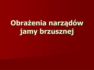 Obrażenia narządów jamy brzusznej