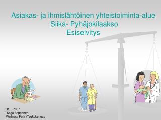 Asiakas- ja ihmislähtöinen yhteistoiminta-alue Siika- Pyhäjokilaakso Esiselvitys