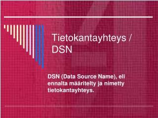 Tietokantayhteys / DSN