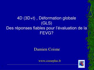 4D (3D+t) , Déformation globale (GLS) Des réponses fiables pour l’évaluation de la FEVG?