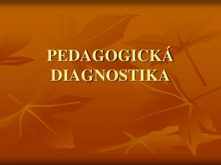 PEDAGOGICKÁ DIAGNOSTIKA