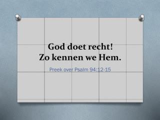 God doet recht! Zo kennen we Hem.