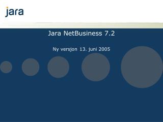 Jara NetBusiness 7.2 Ny versjon 13. juni 2005