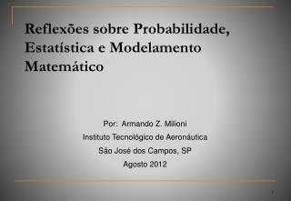 Reflexões sobre Probabilidade, Estatística e Modelamento Matemático