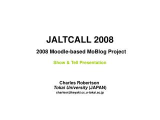 JALTCALL 2008 2008 Moodle-based MoBlog Project Show &amp; Tell Presentation