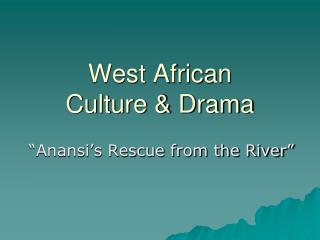 West African Culture &amp; Drama