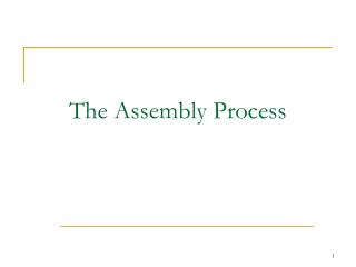 The Assembly Process