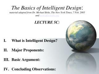 What is Intelligent Design? II.	Major Proponents: Basic Argument: IV.	Concluding Observations: